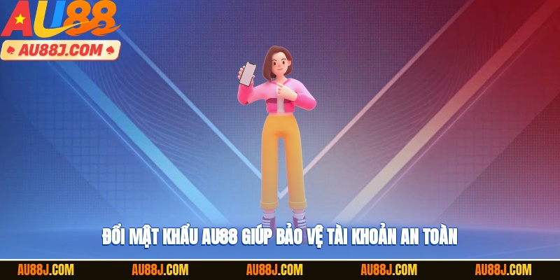 Đổi mật khẩu AU88 giúp bảo vệ tài khoản an toàn